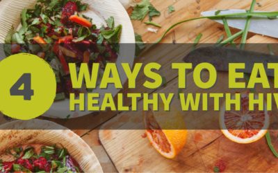 4 Ways To Eat Healthy with HIV